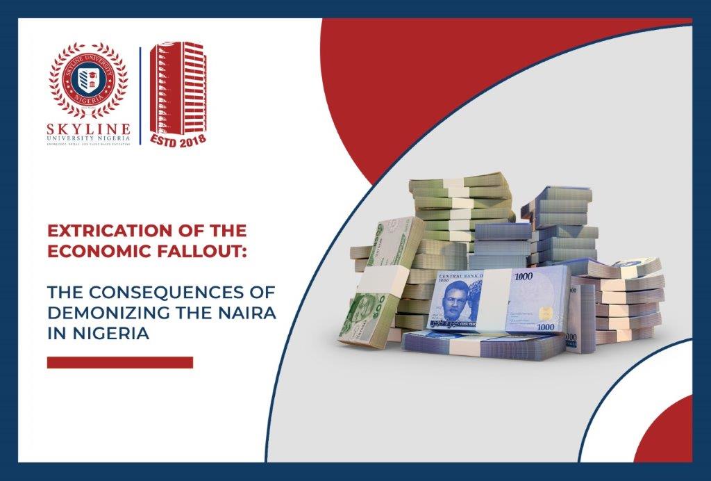 Extrication the Economic Fallout: The Consequences of Demonizing the Naira in Nigeria