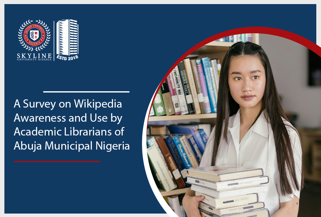 A Survey on Wikipedia Awareness and Use by Academic Librarians of Abuja Municipal Nigeria